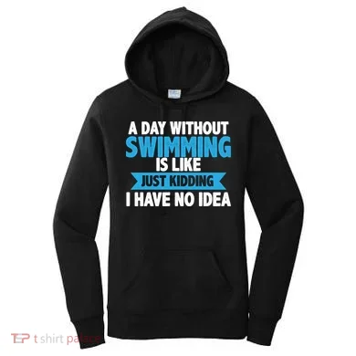 A Day Without Swimming  Women's Hoodie