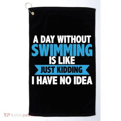 A Day Without Swimming  Golf Towel