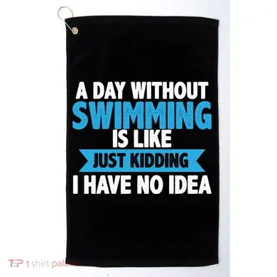 A Day Without Swimming  Golf Towel