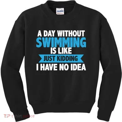 A Day Without Swimming  Kids Sweatshirt