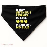 A Day Without Tennis Is Like Funny USA-Made Doggie Bandana thumb 0