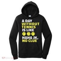 A Day Without Tennis Is Like Funny Women's Hoodie thumb 0