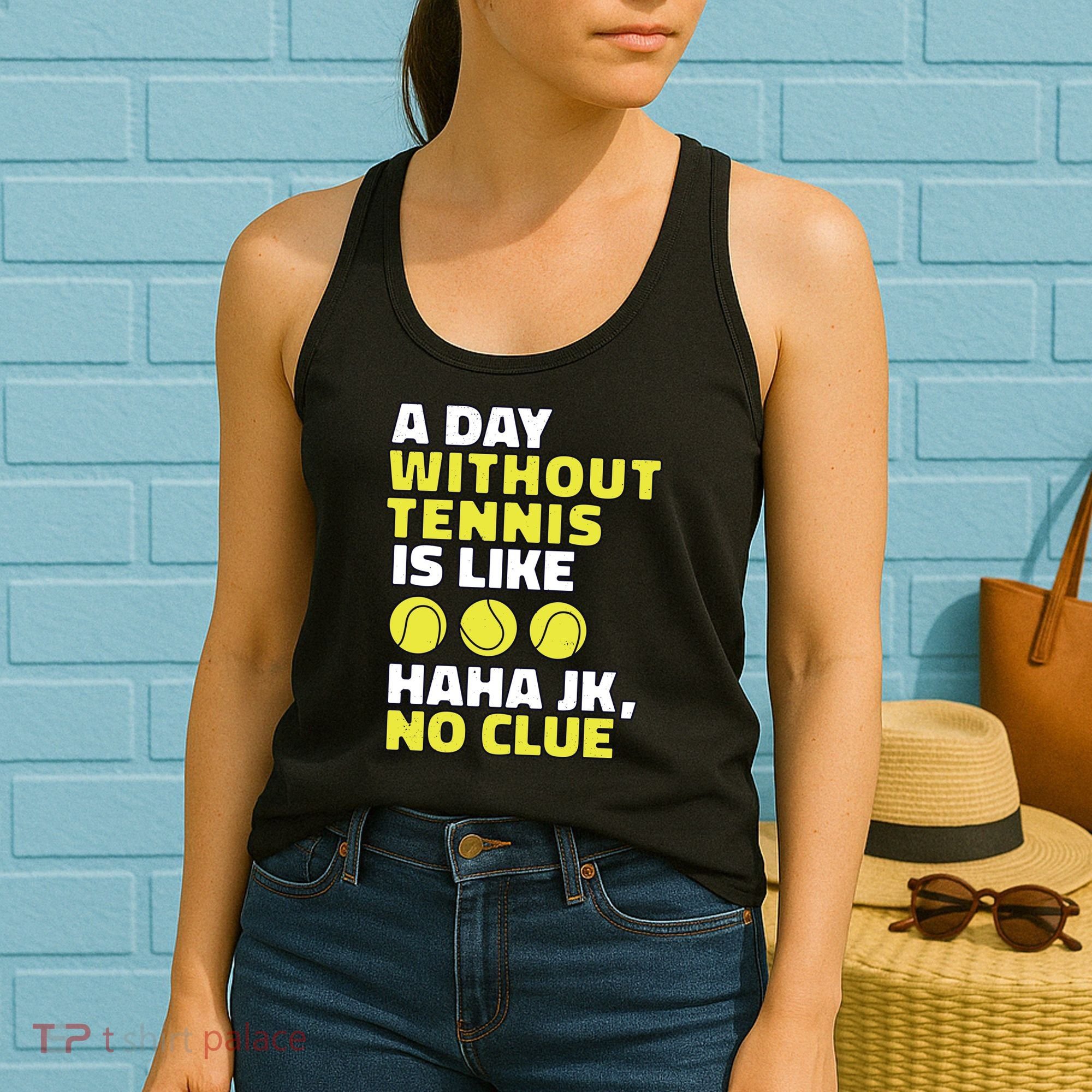 A Day Without Tennis Is Like Funny Women's Tank Top