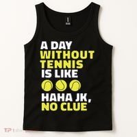 A Day Without Tennis Is Like Funny Tank Top thumb 2