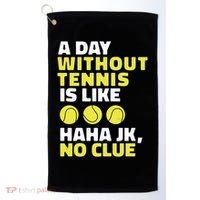A Day Without Tennis Is Like Funny Golf Towel thumb 0