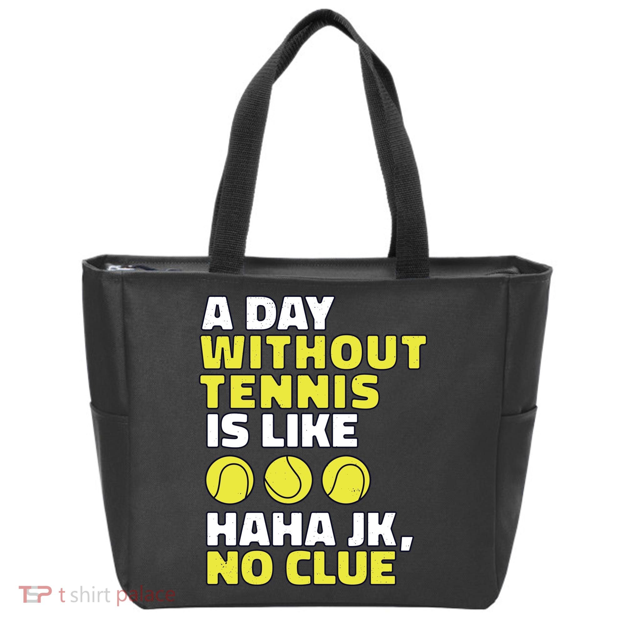 A Day Without Tennis Is Like Funny Tote Bag
