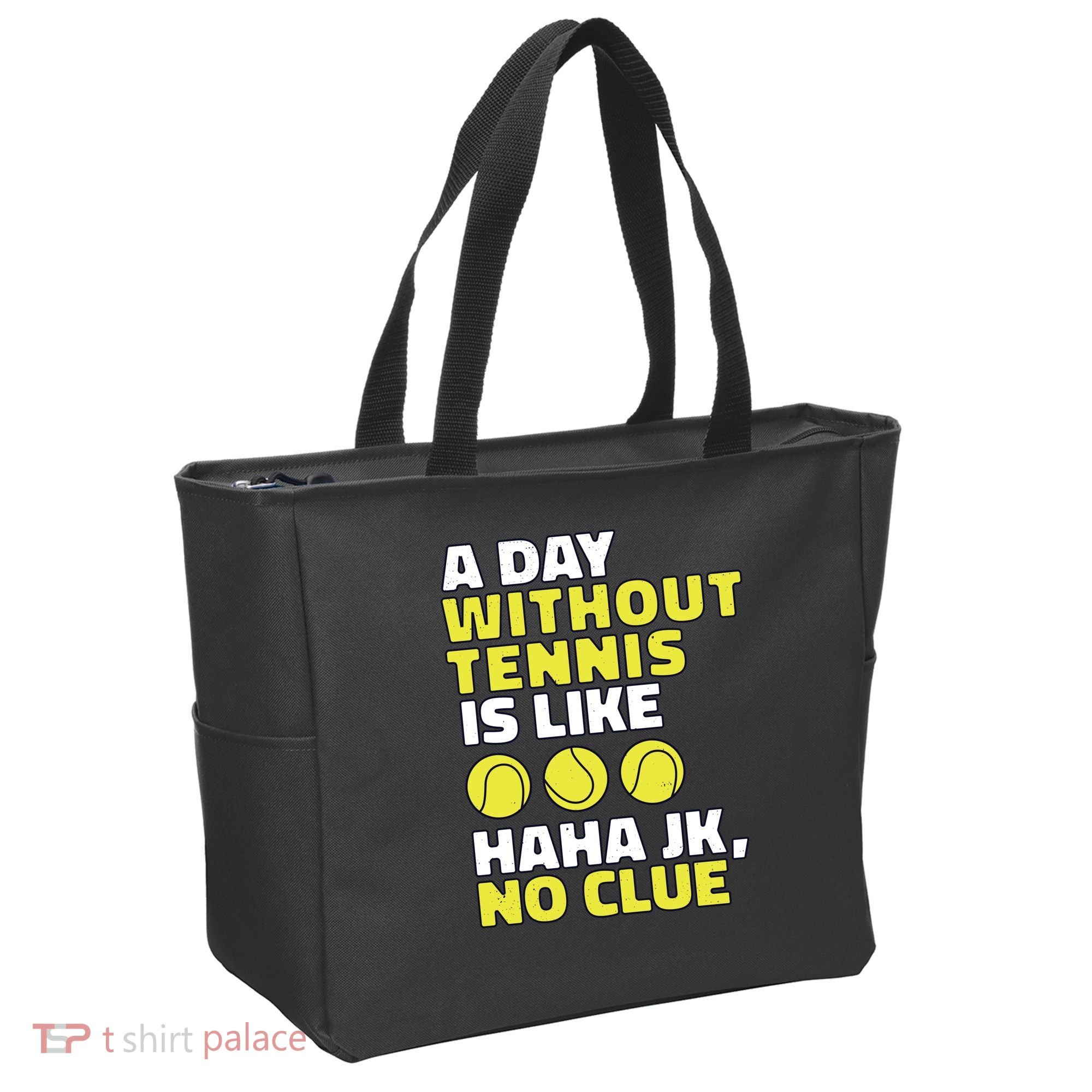 A Day Without Tennis Is Like Funny Tote Bag