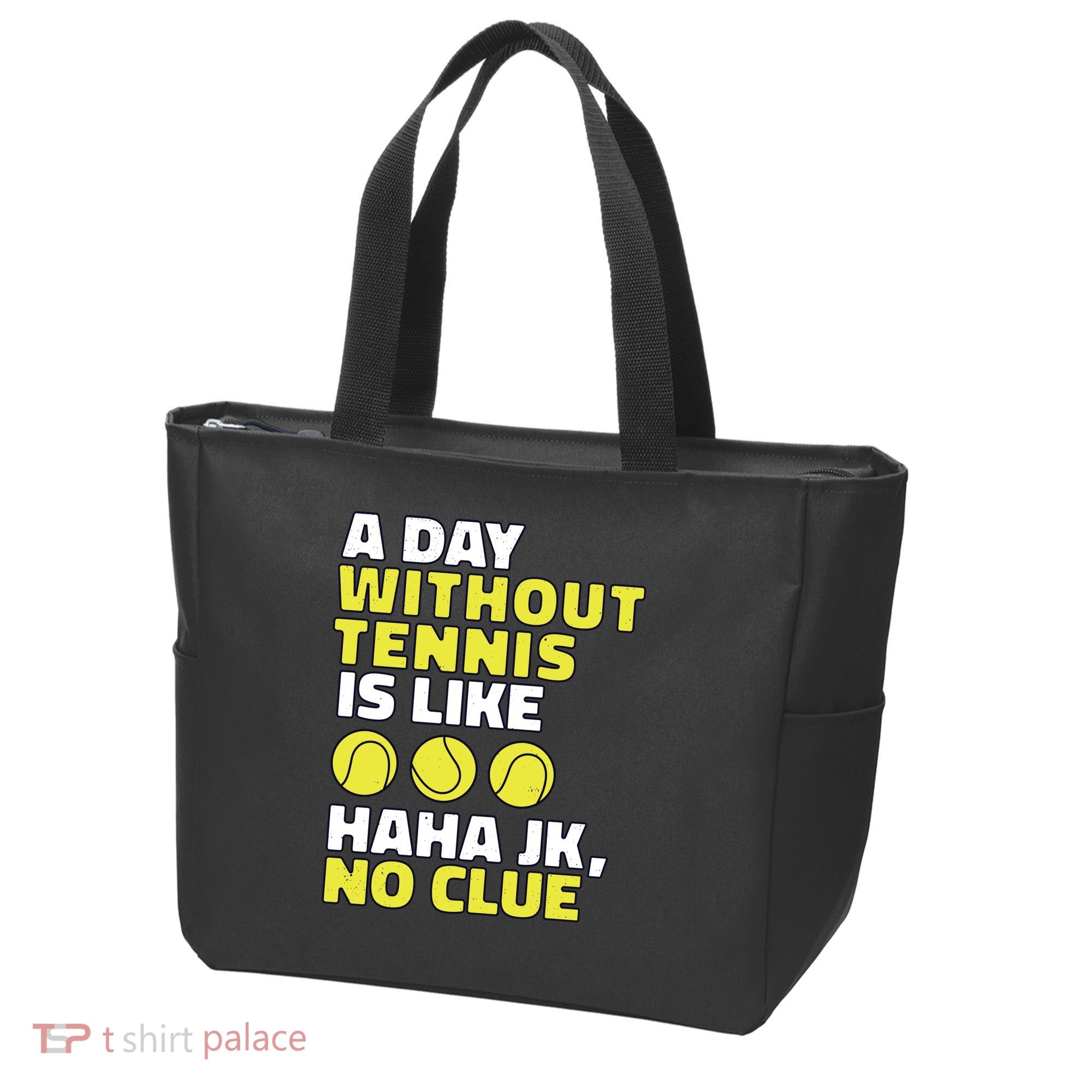 A Day Without Tennis Is Like Funny Tote Bag