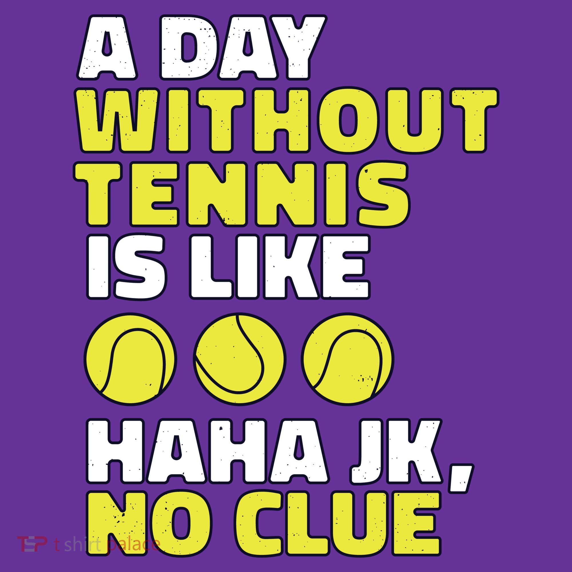 A Day Without Tennis Is Like Funny Coaster
