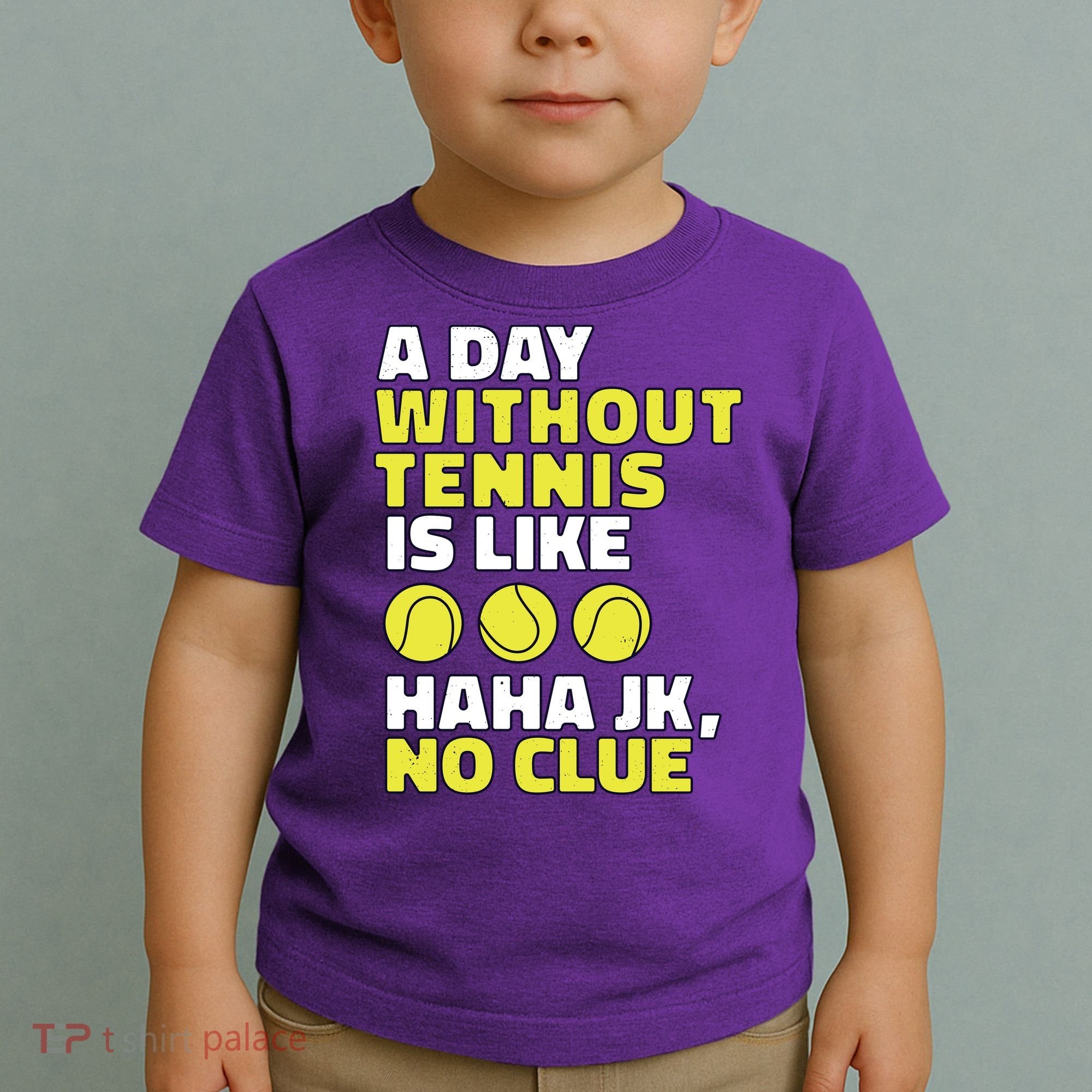 A Day Without Tennis Is Like Funny Toddler T-Shirt