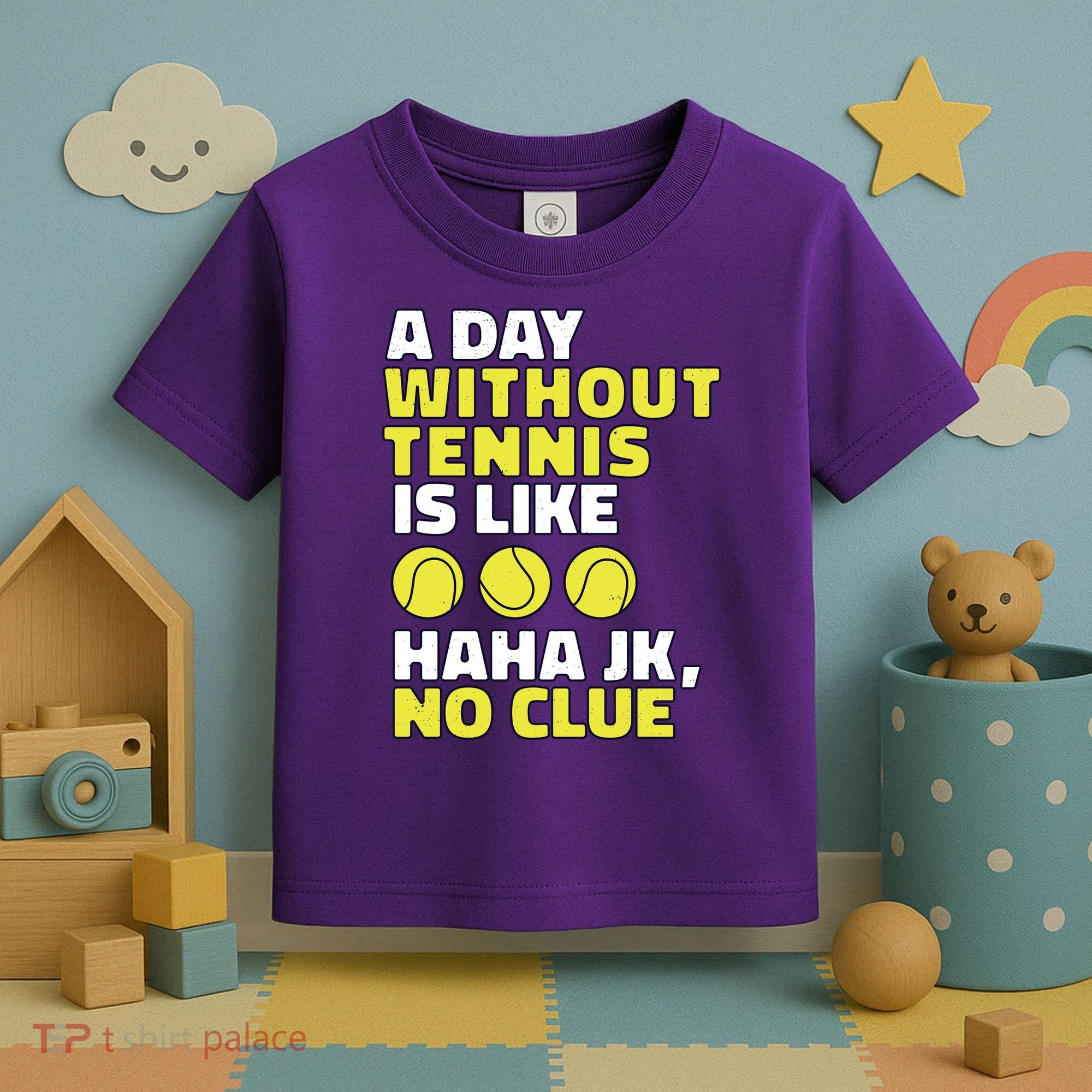 A Day Without Tennis Is Like Funny Toddler T-Shirt