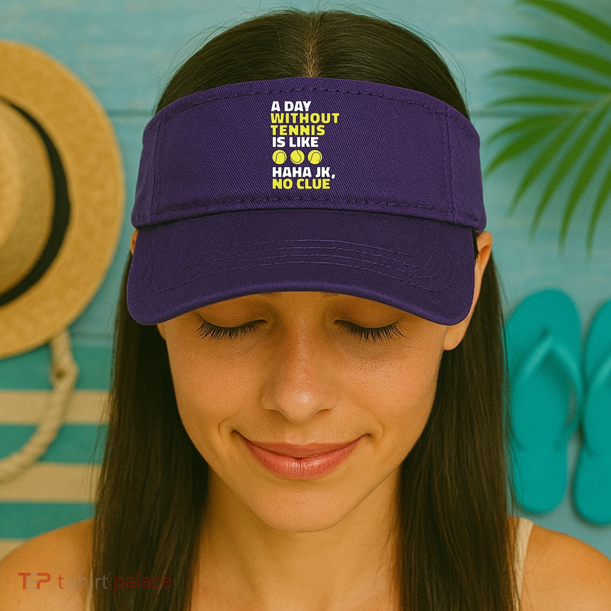 A Day Without Tennis Is Like Funny Visor
