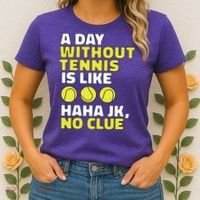 A Day Without Tennis Is Like Funny Women's T-Shirt thumb 2