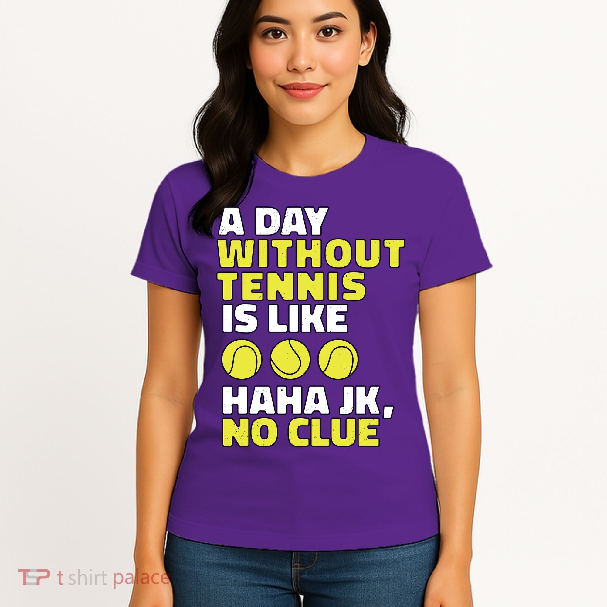 A Day Without Tennis Is Like Funny Women's T-Shirt