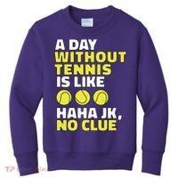 A Day Without Tennis Is Like Funny Kids Sweatshirt thumb 0