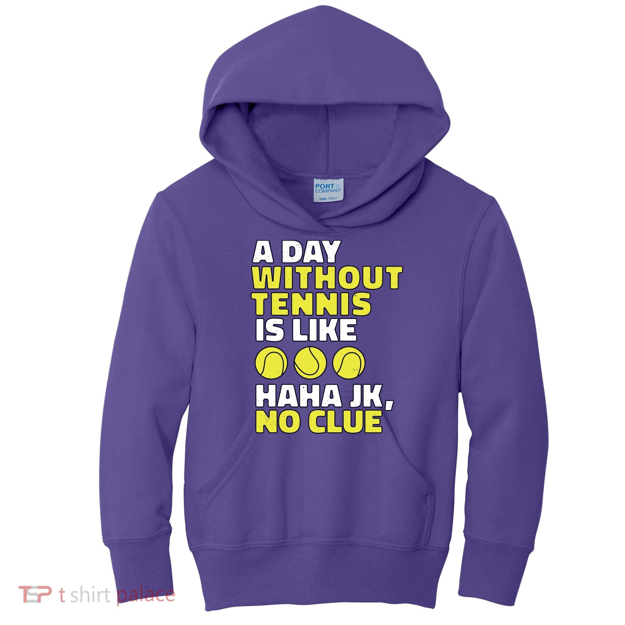A Day Without Tennis Is Like Funny Kids Hoodie