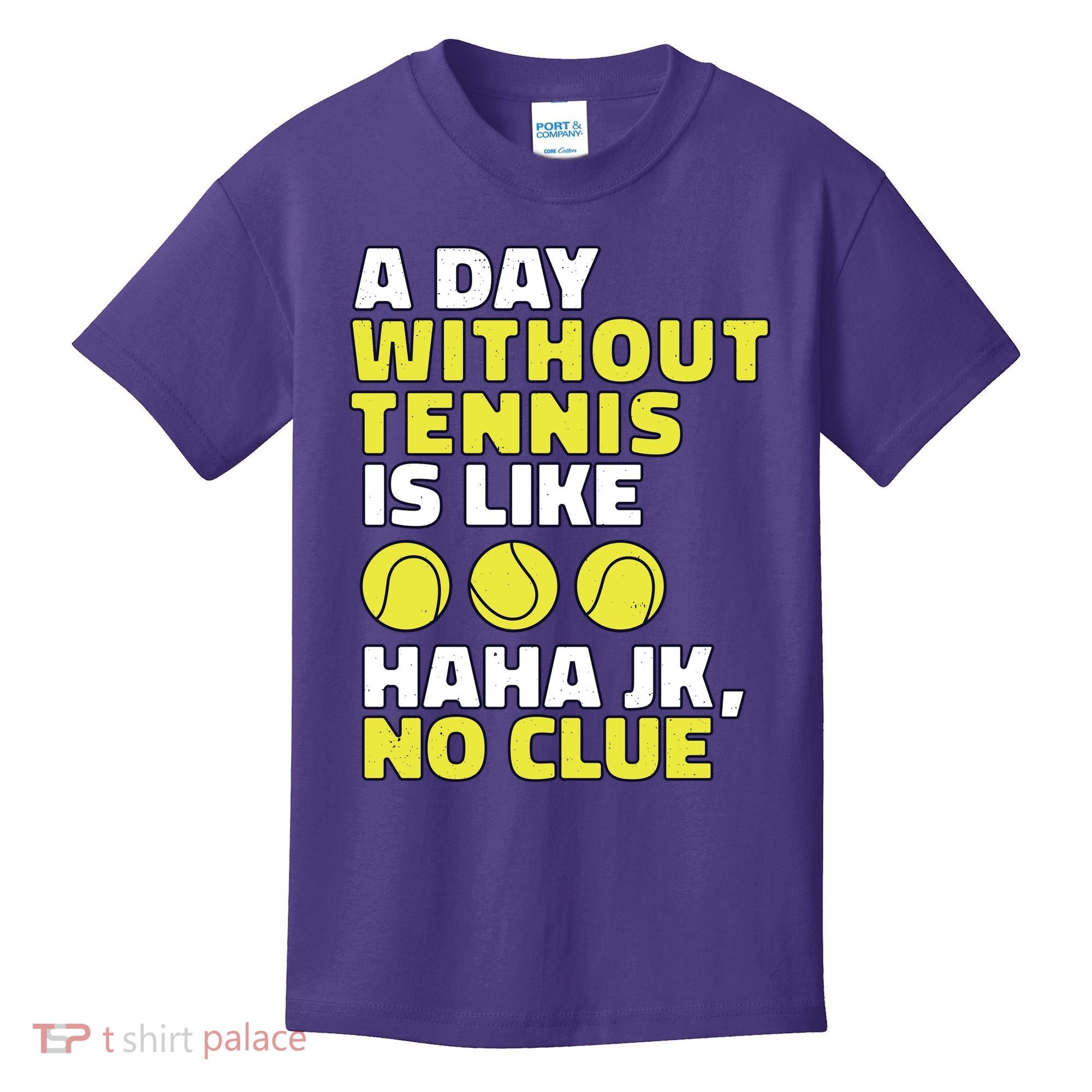 A Day Without Tennis Is Like Funny Kids T-Shirt