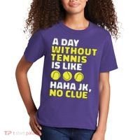 A Day Without Tennis Is Like Funny Kids T-Shirt thumb 2