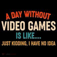 A Day Without Video Games Is Like Just Kidding I Have No Idea Women's Hoodie thumb 2