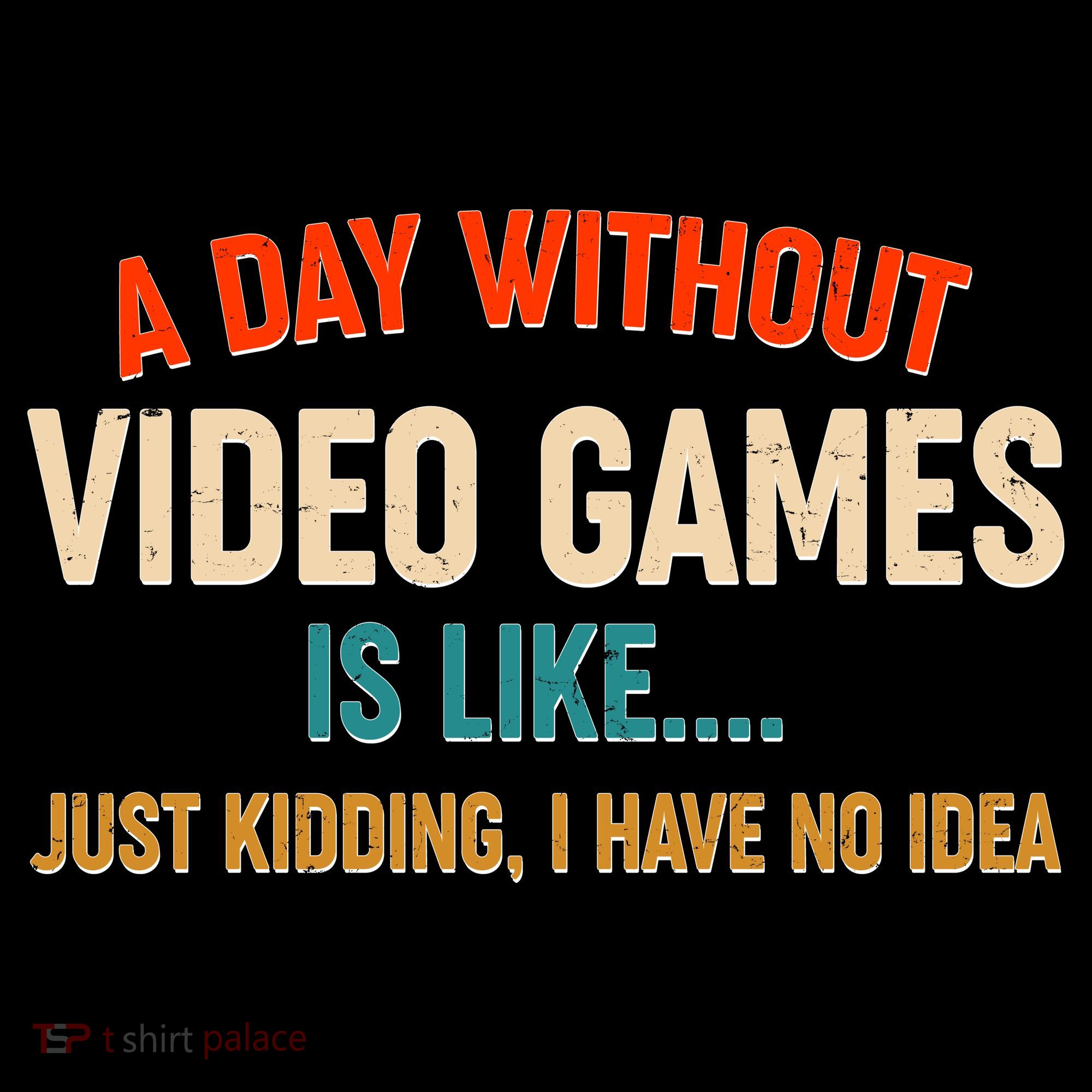 A Day Without Video Games Is Like Just Kidding I Have No Idea Women's Hoodie