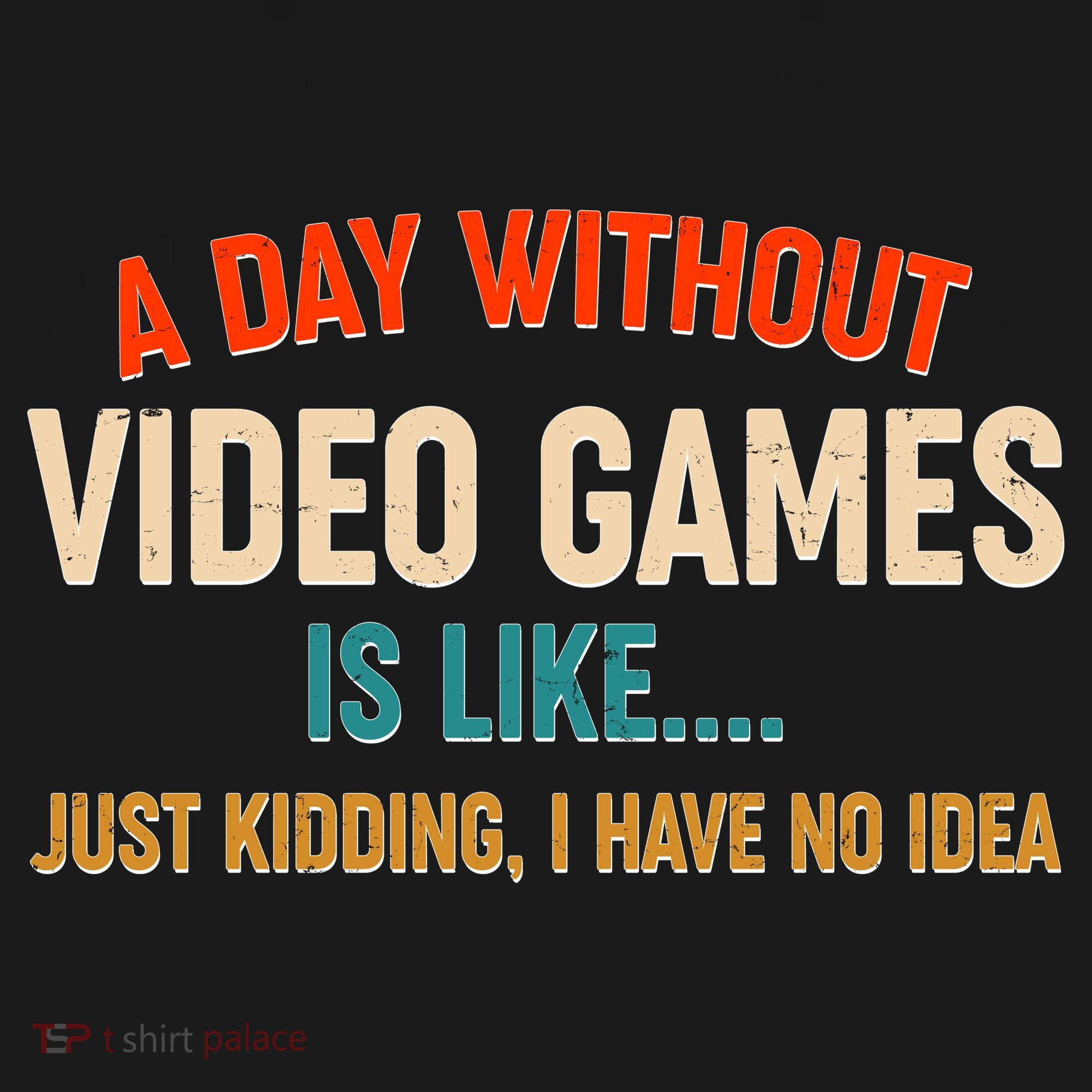 A Day Without Video Games Is Like Just Kidding I Have No Idea Mousepad