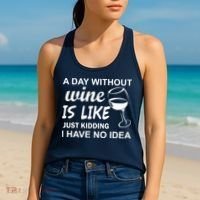 A Day Without Wine Is like Just Kidding I Have No idea Women's Tank Top thumb 2