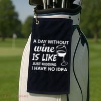 A Day Without Wine Is like Just Kidding I Have No idea Golf Towel thumb 2