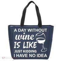 A Day Without Wine Is like Just Kidding I Have No idea Tote Bag thumb 0