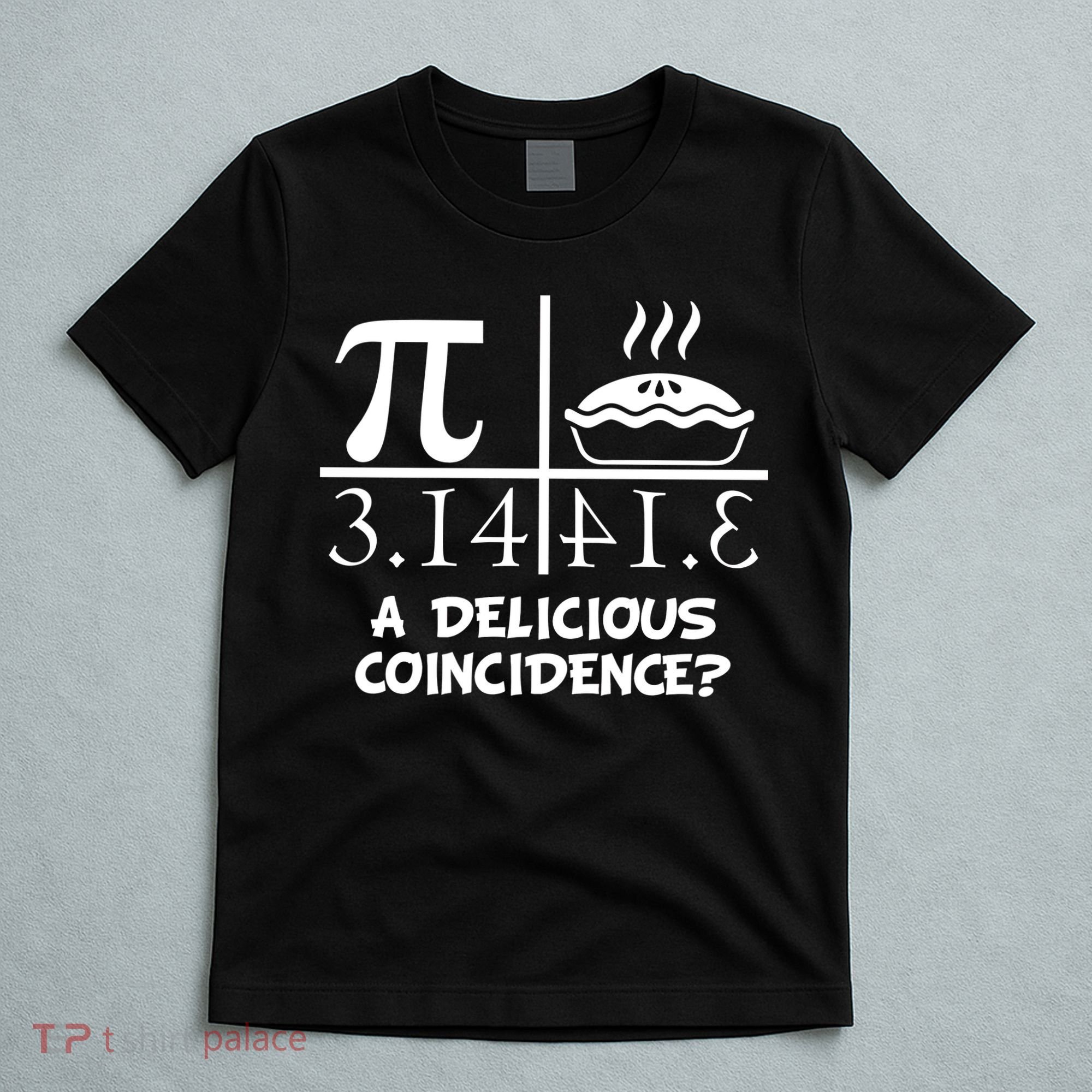 A Delicious Coincidence? Pi Day 3.14 Math Geek T-Shirt