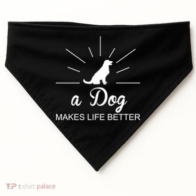 A Dog Makes Life Better USA-Made Doggie Bandana