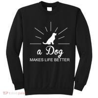 A Dog Makes Life Better Sweatshirt thumb 0