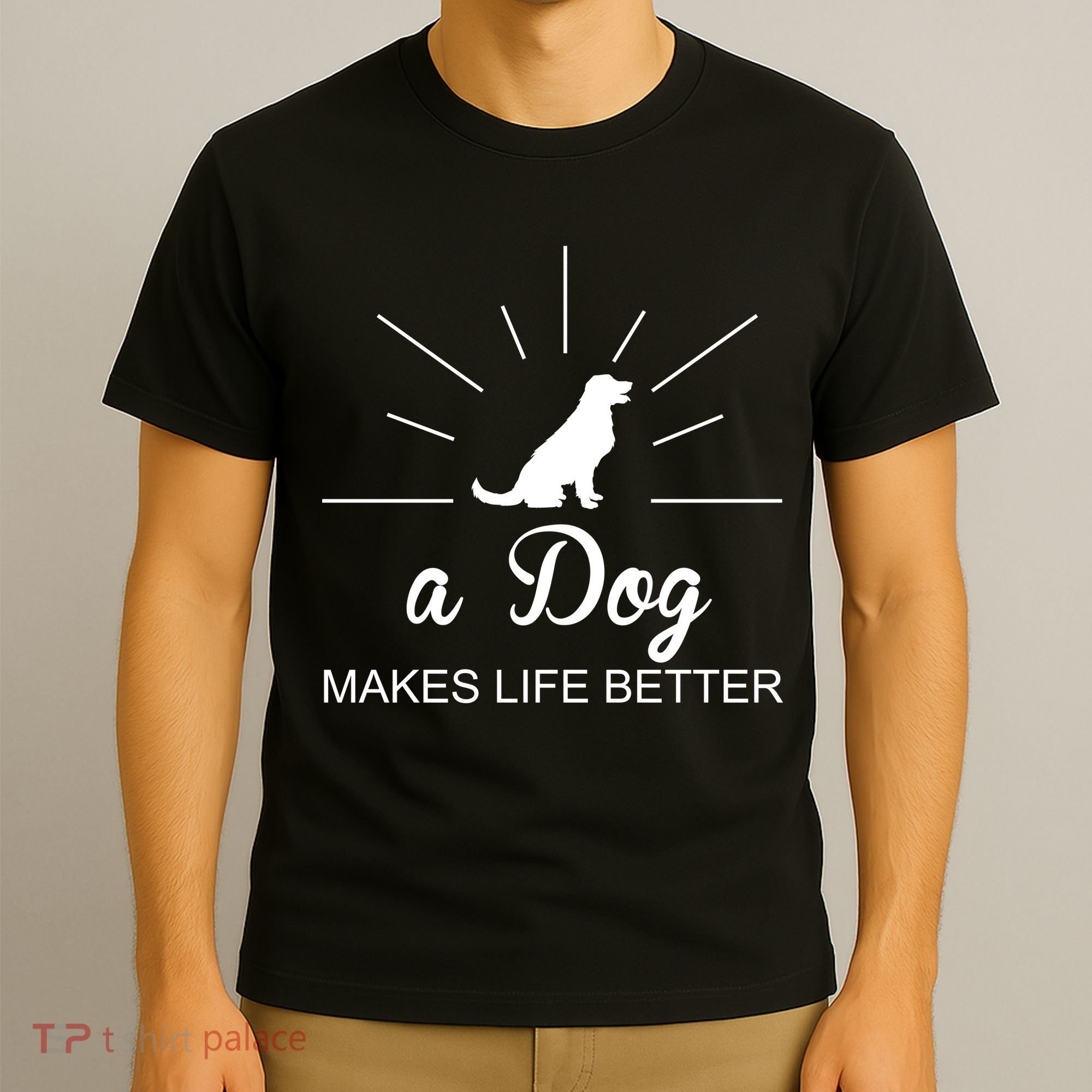 A Dog Makes Life Better T-Shirt