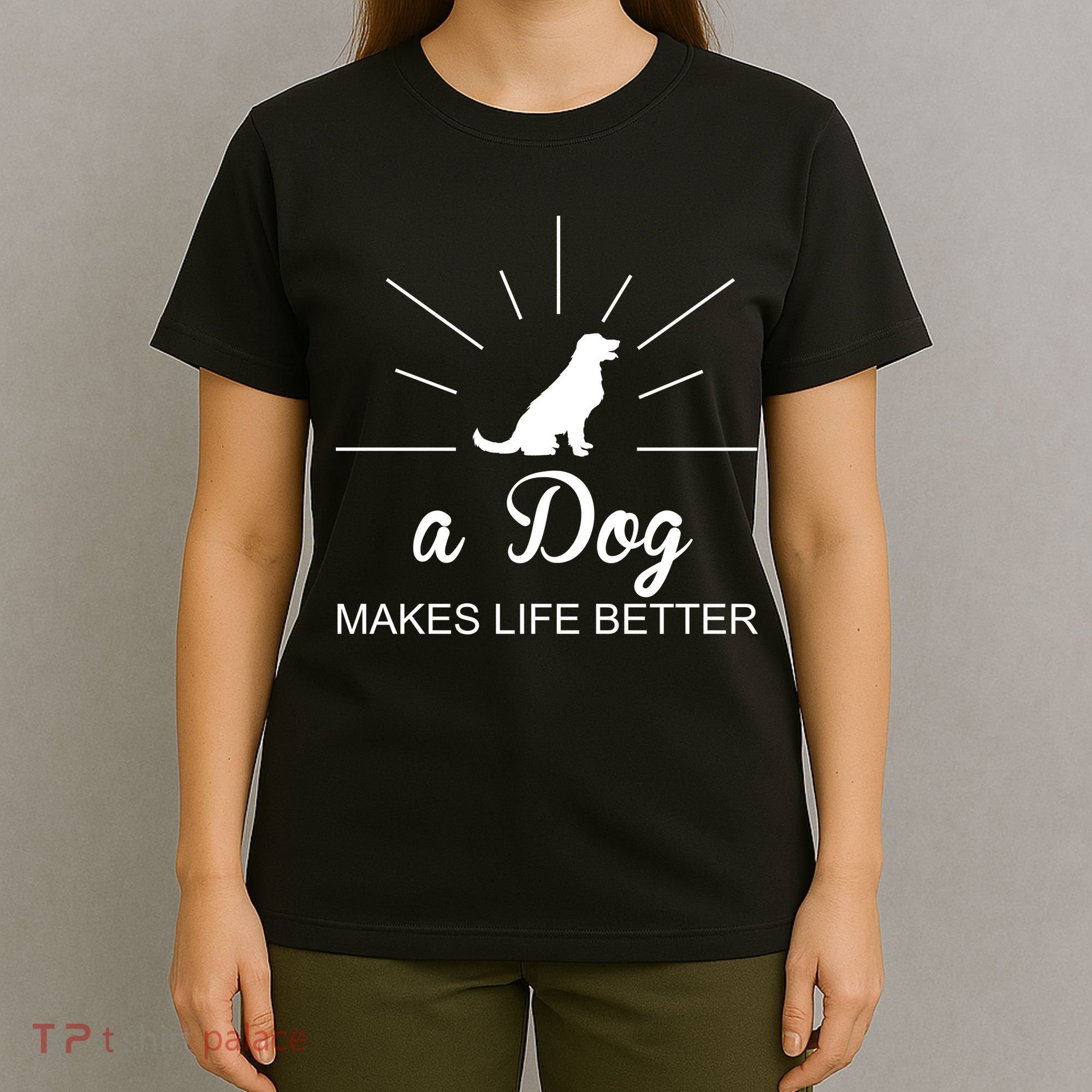 A Dog Makes Life Better T-Shirt
