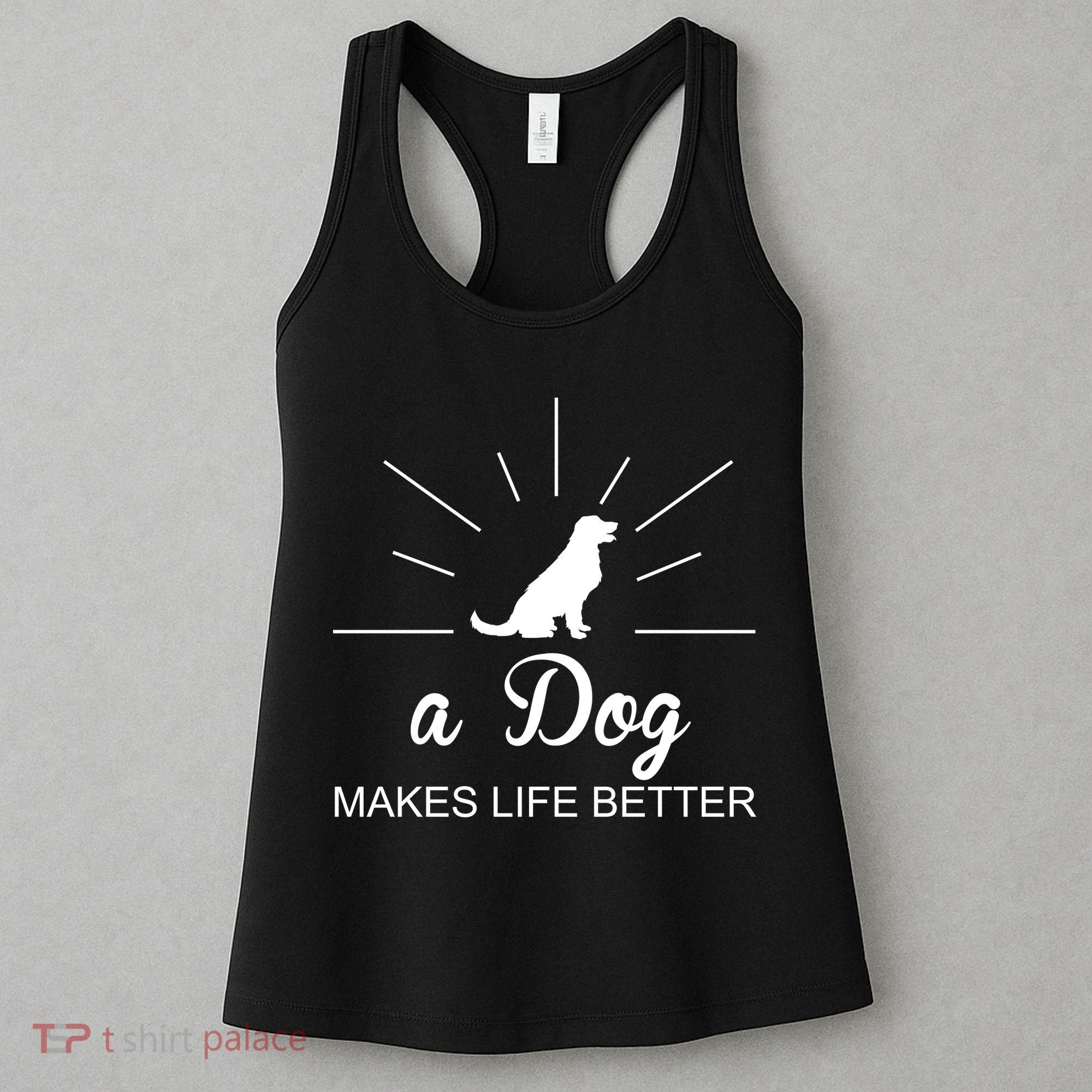 A Dog Makes Life Better Women's Tank Top