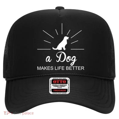 A Dog Makes Life Better Hat
