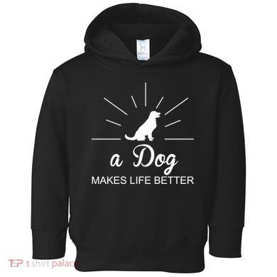 A Dog Makes Life Better Toddler Hoodie