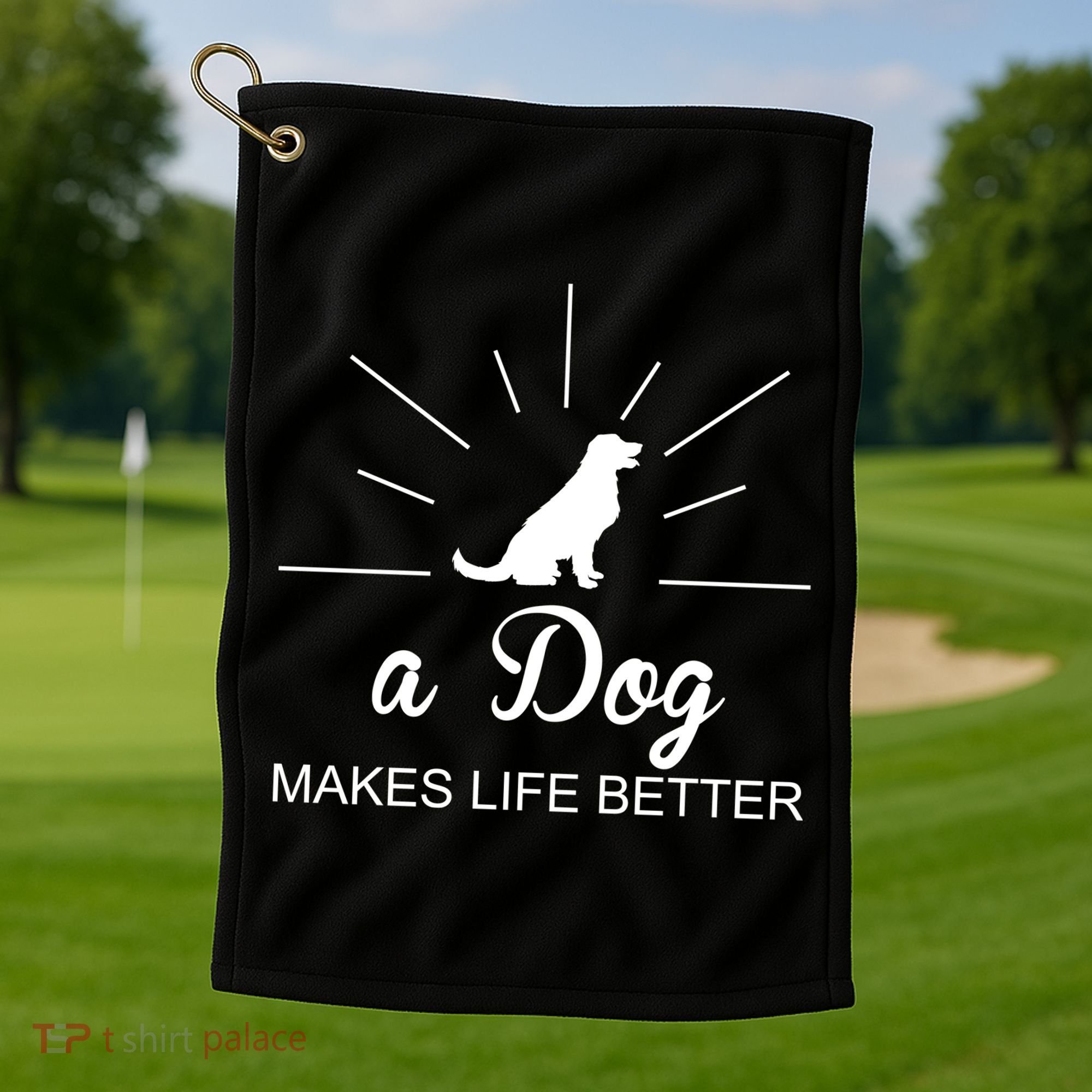 A Dog Makes Life Better Golf Towel
