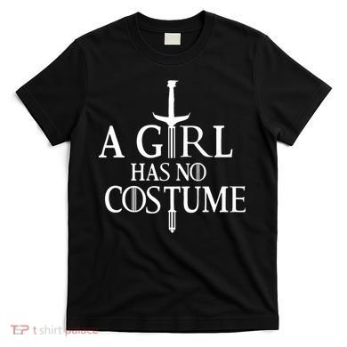 A Girl Has No Costume T-Shirt
