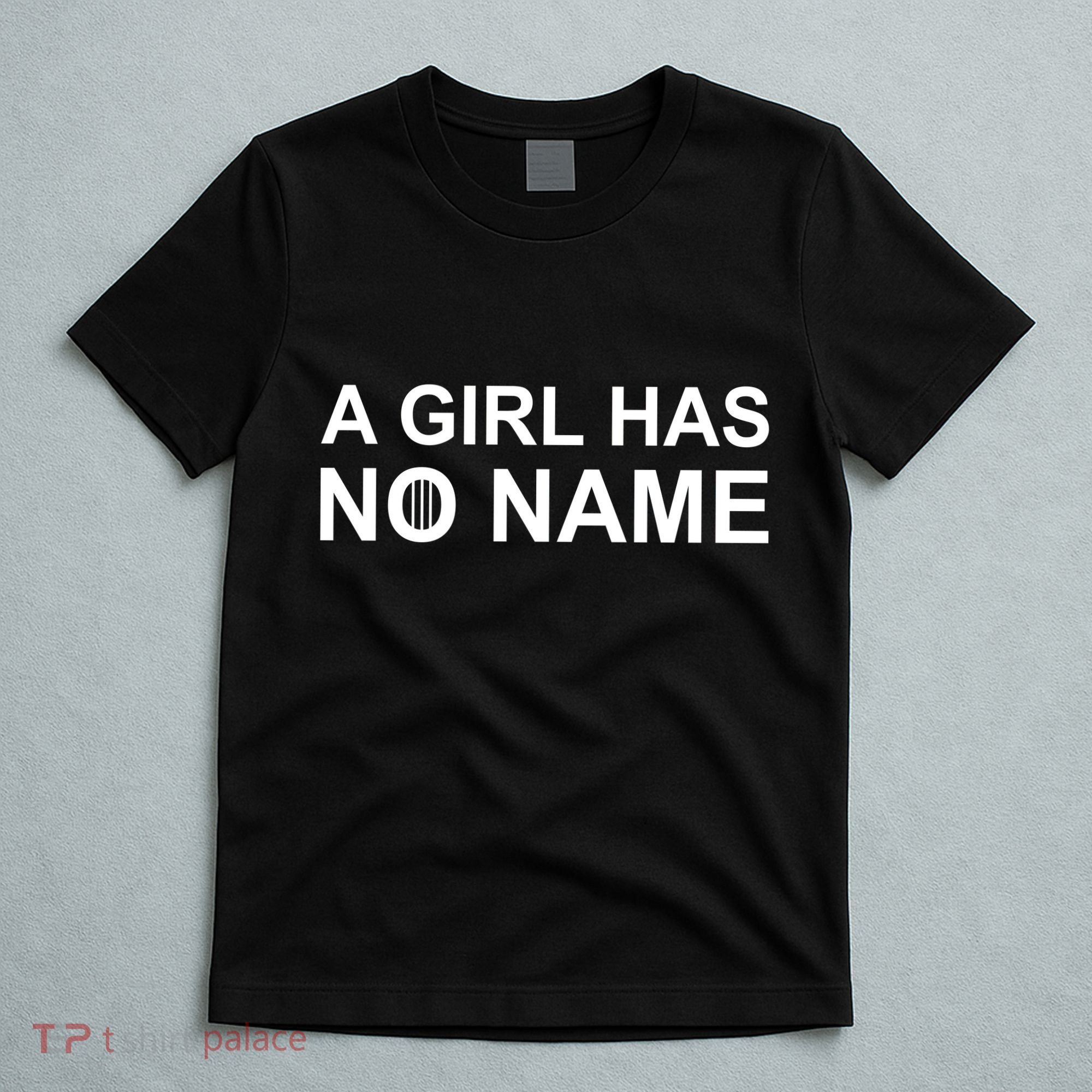 A Girl Has No Name T-Shirt