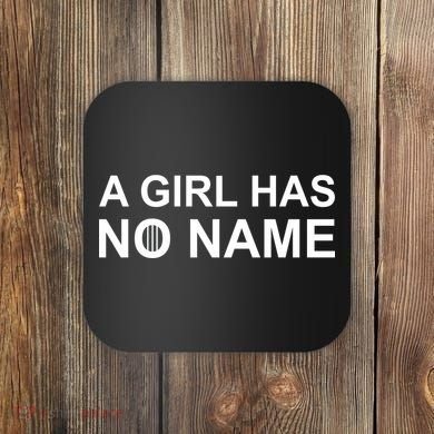 A Girl Has No Name Coaster