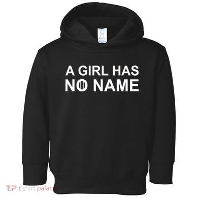 A Girl Has No Name Toddler Hoodie