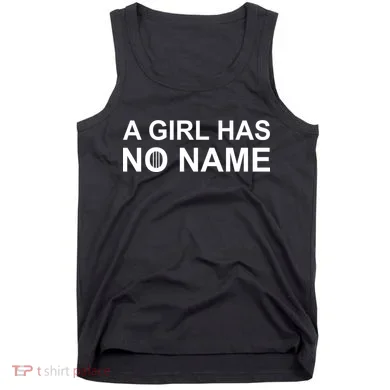A Girl Has No Name Tank Top