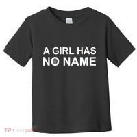 A Girl Has No Name Toddler T-Shirt thumb 0