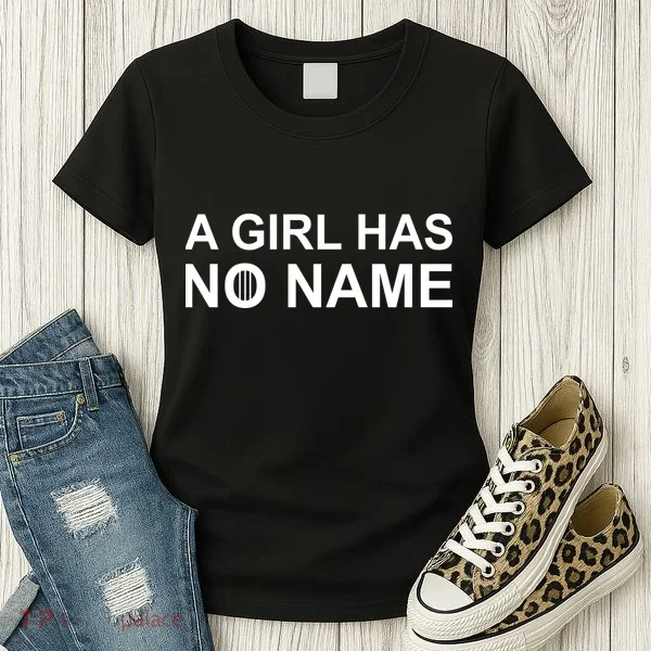 A Girl Has No Name Women's T-Shirt