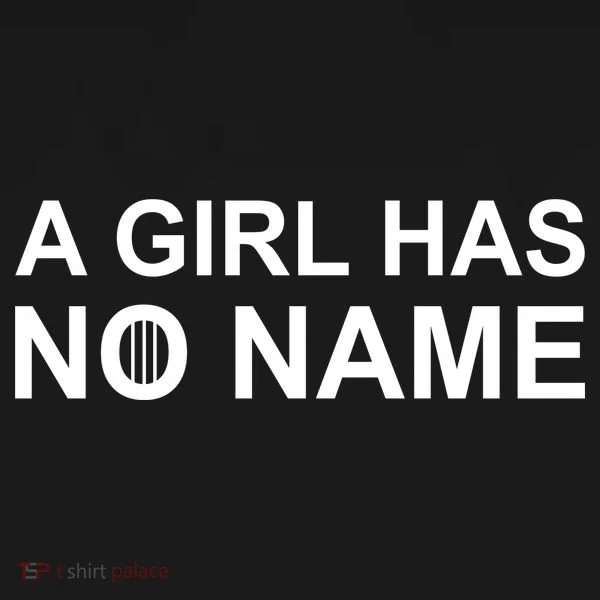 A Girl Has No Name Women's T-Shirt