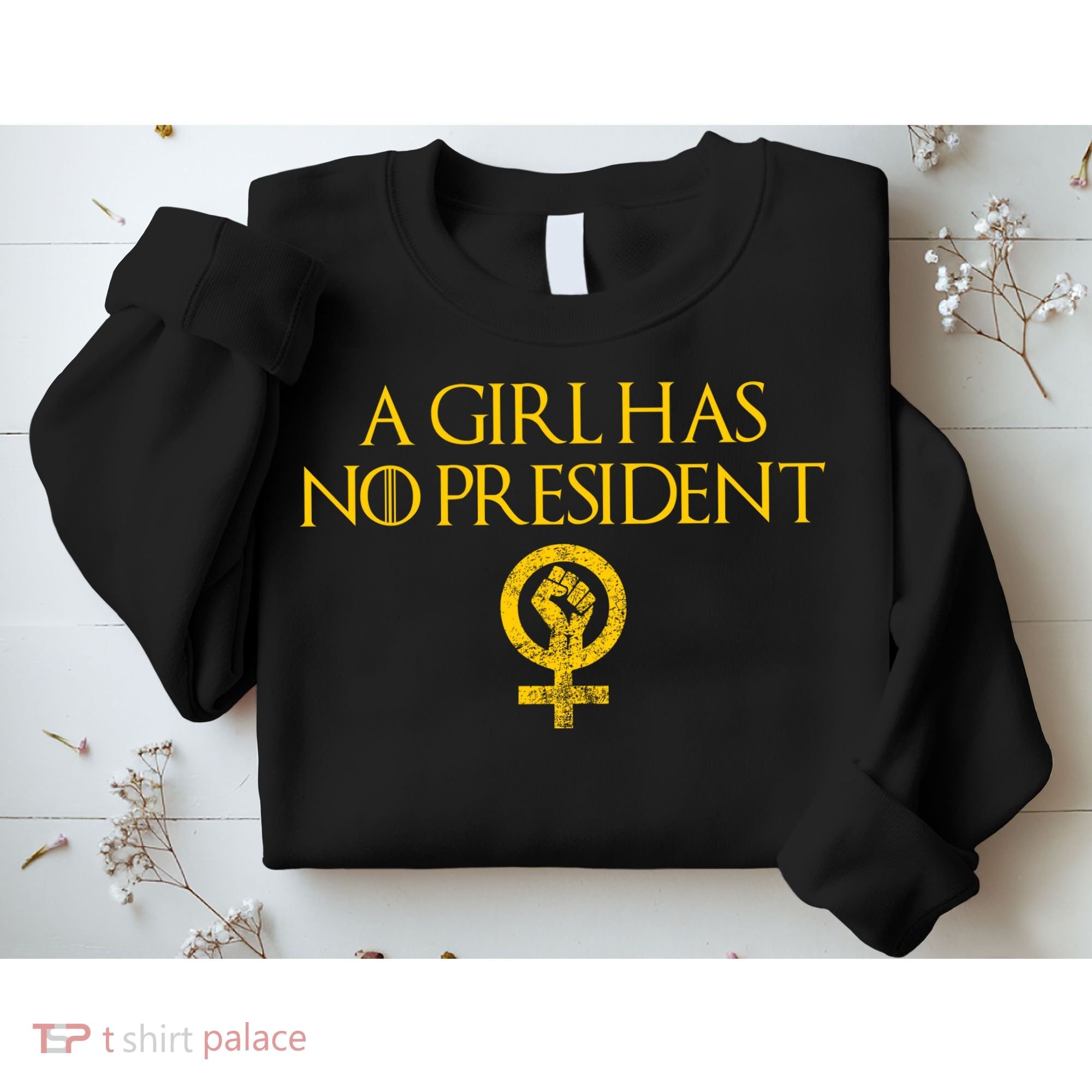 A Girl Has No President Resist Anti Trump Sweatshirt