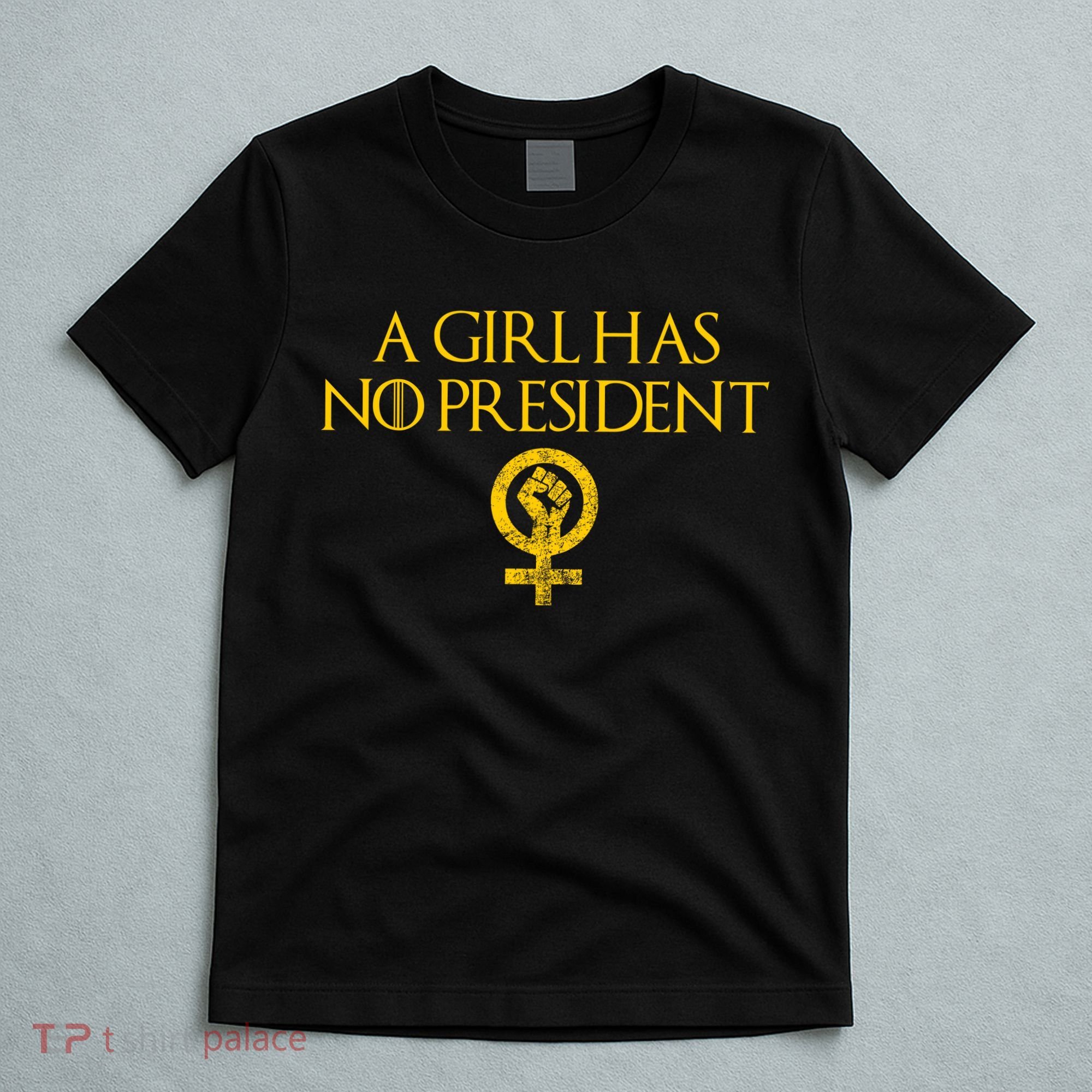 A Girl Has No President Resist Anti Trump T-Shirt