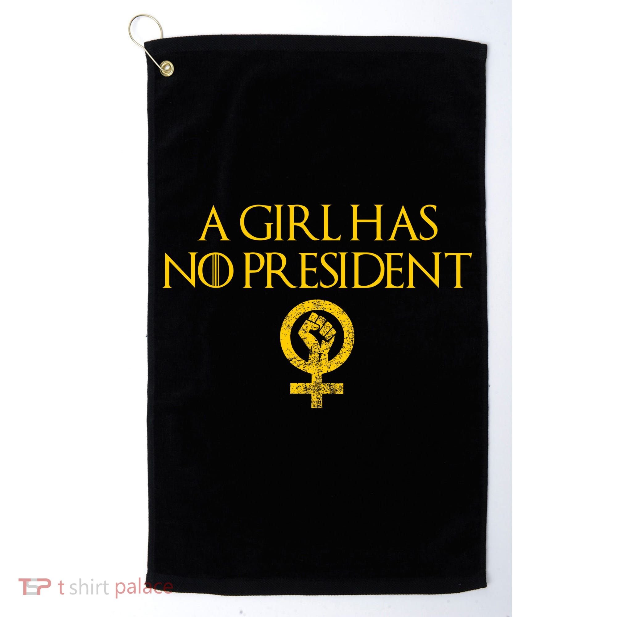 A Girl Has No President Resist Anti Trump Golf Towel