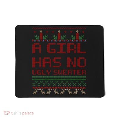 A Girl Has No Ugly Sweater Funny Christmas Mousepad