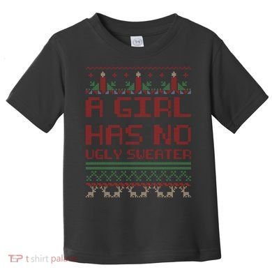 A Girl Has No Ugly Sweater Funny Christmas Toddler T-Shirt